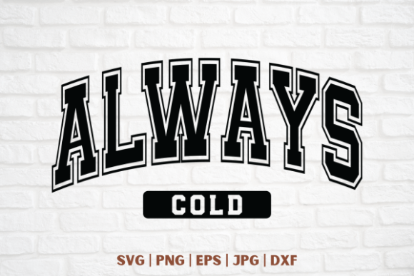 Always Cold Graphics for T-Shirt Designs