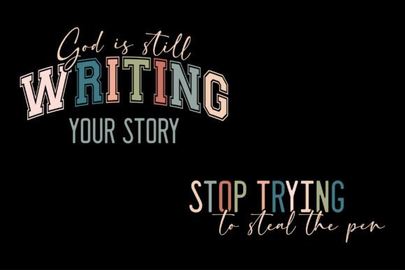 God is Still Writing Your Story, Stop: Graphics for T-Shirt Designs
