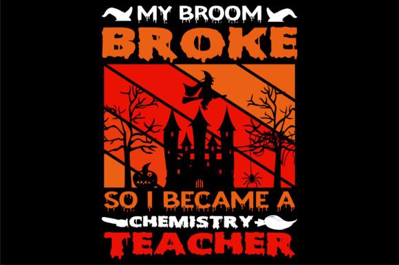 My Broom Broke Chemistry Graphics & T-Shirt Designs