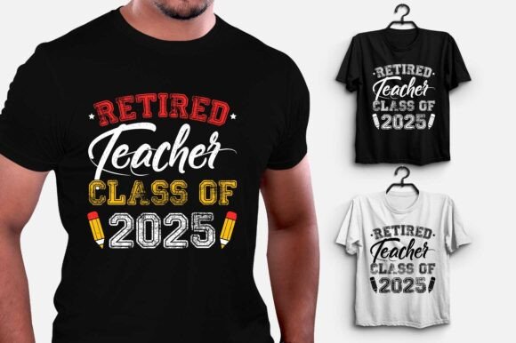 Retired Teacher Class of 2025 Graphics & T-Shirt Designs