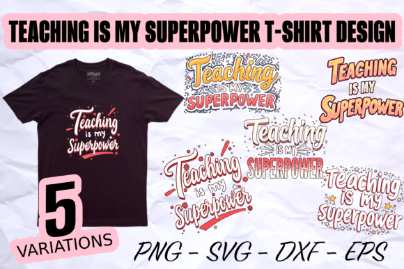 Teaching is My Superpower Graphics & T-Shirt Designs